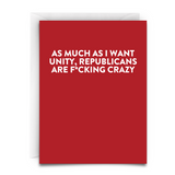 REPUBLICANS ARE CRAZY GREETING CARD