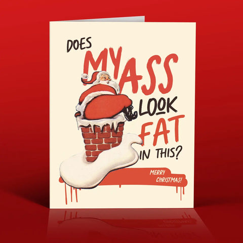 DOES MY ASS LOOK FAT IN THIS? SANTA GREETING CARD. Retro style. Cream background. Red and black font. Oversized. Cartoon santa trying to crawl into a chimney. Merry Christmas card.