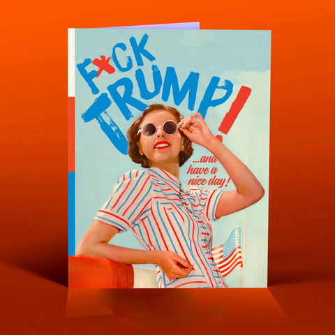 F*CK TRUMP HAVE A NICE DAY GREETING CARD